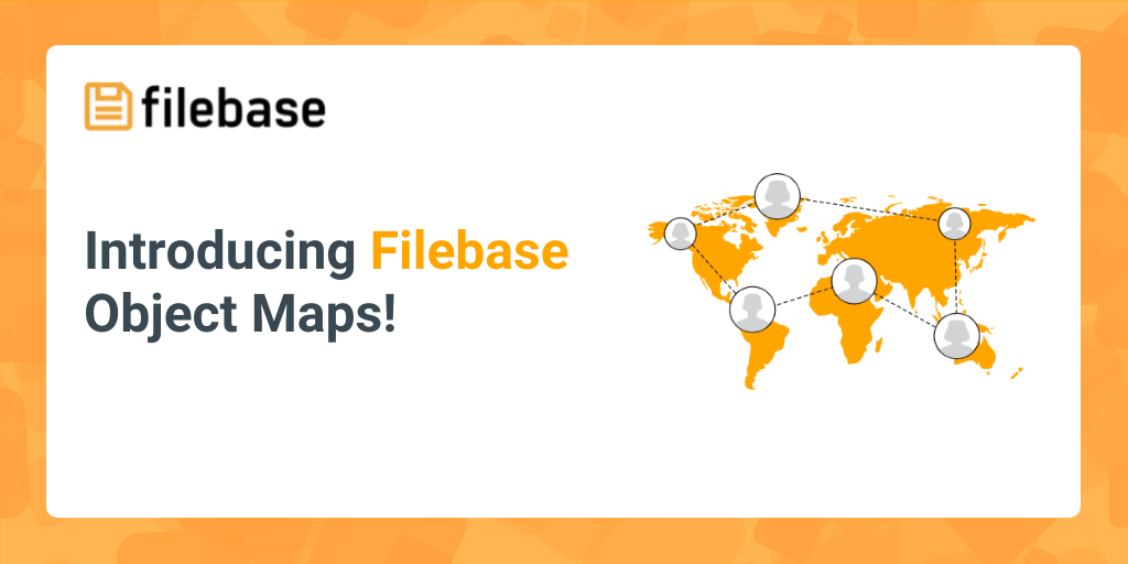 Introducing Filebase Object Maps