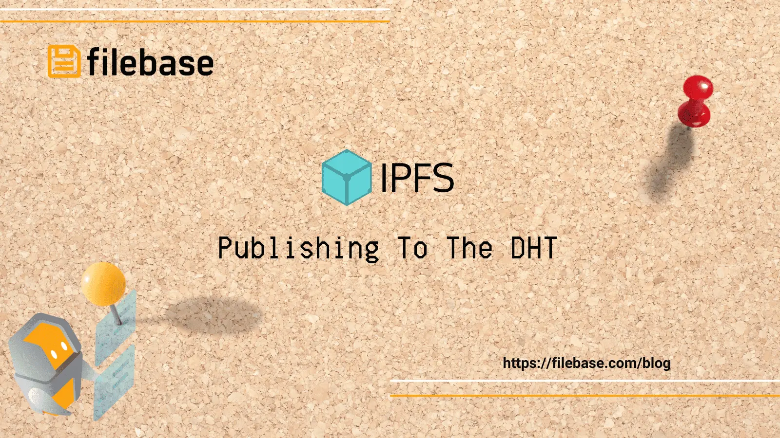 Filebase graphic: Publishing to the IPFS DHT, featuring the Filebase logo, IPFS logo, and a corkboard background.