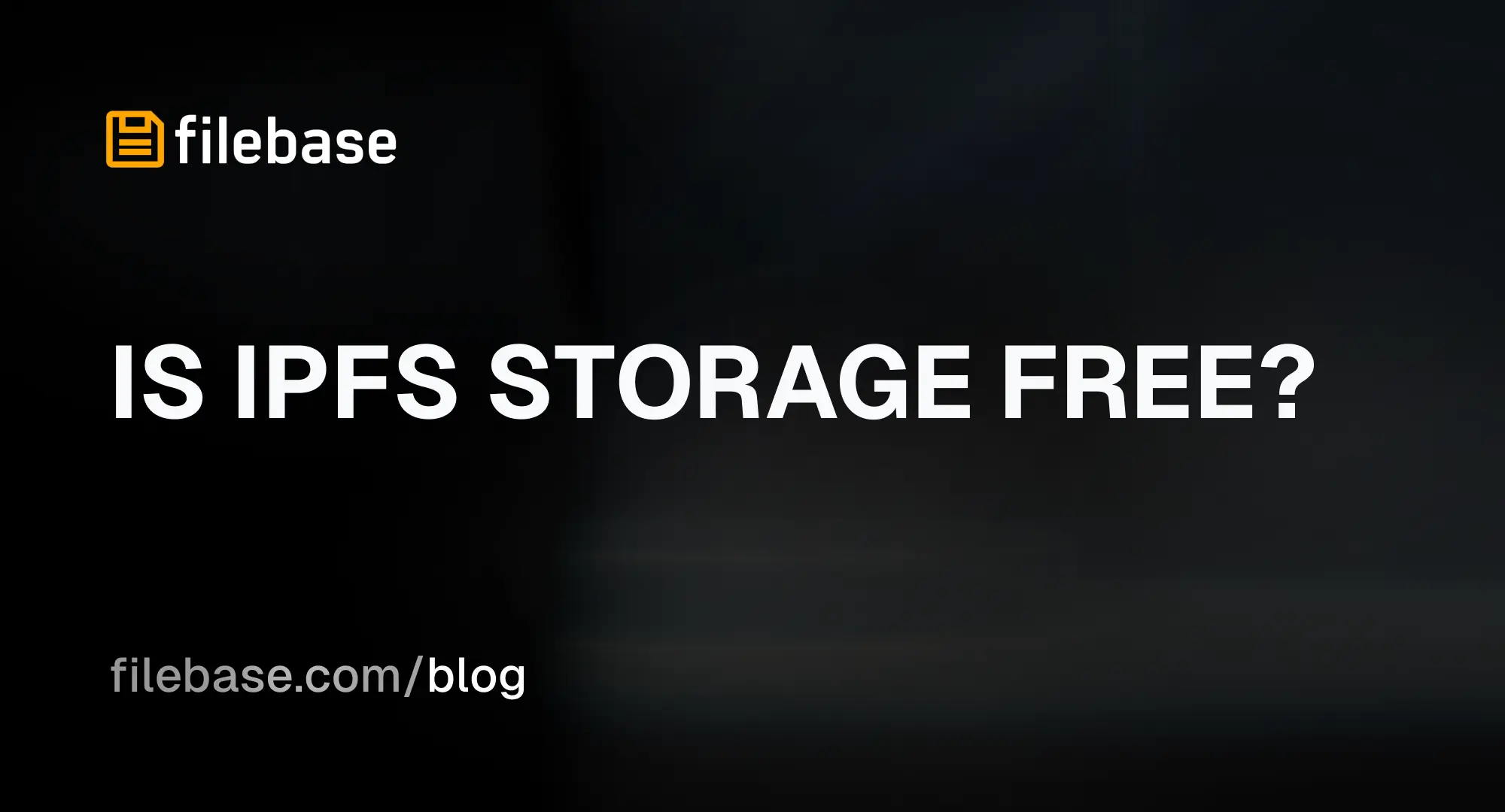 Black background with Filebase logo and the text "IS IPFS STORAGE FREE?"