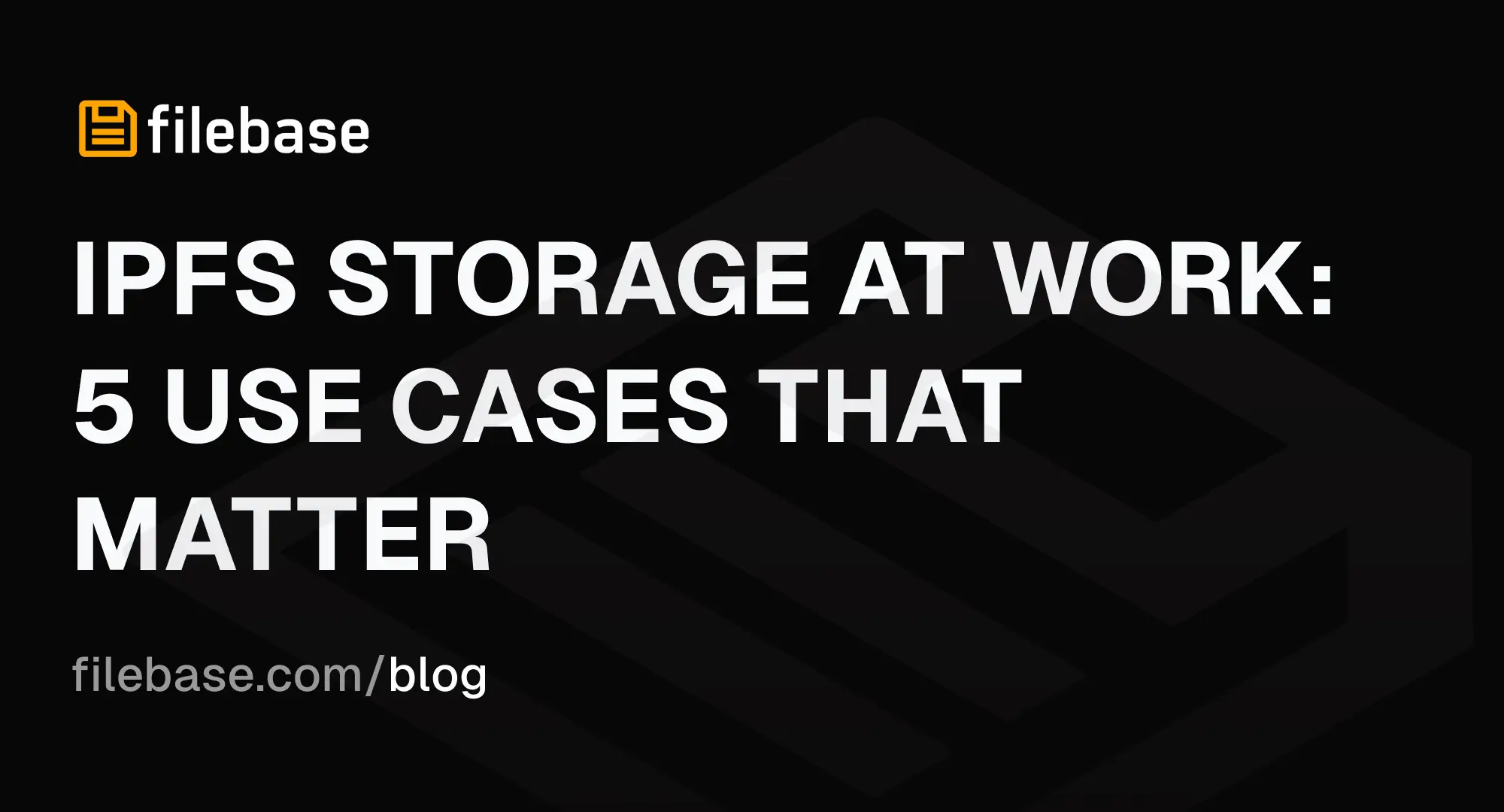 IPFS storage use cases featured in Filebase blog title image