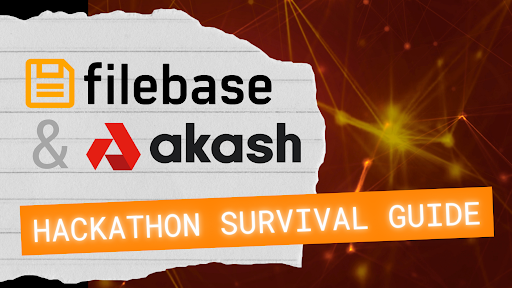 Filebase + Akash Hackathon Survival Guide