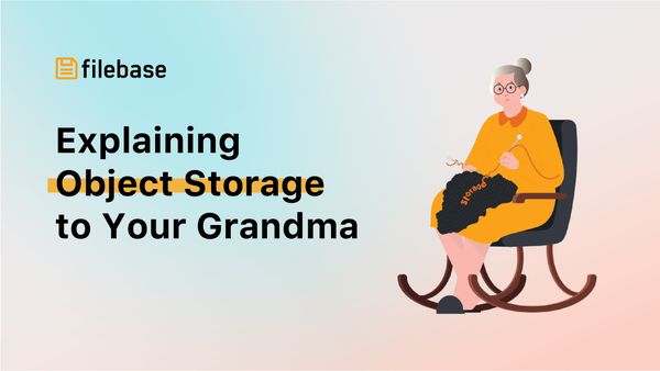 Explaining Object Storage to Your Grandma