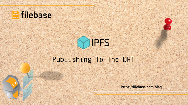 IPFS: Publishing To The DHT