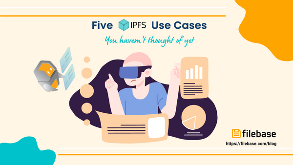 5 IPFS Use Cases You Haven't Thought Of Yet