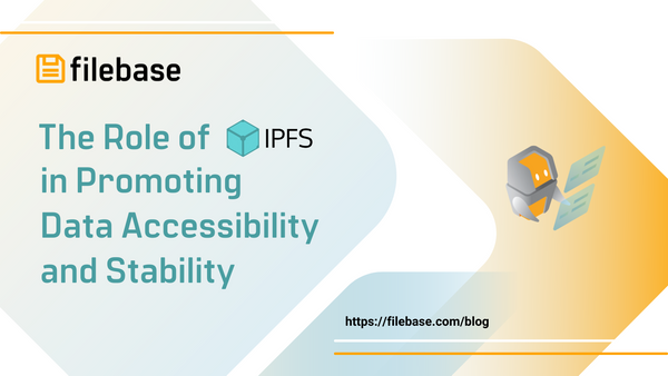 The Role of IPFS in Promoting Data Accessibility and Stability