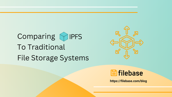 Comparing IPFS To Traditional File Storage Systems