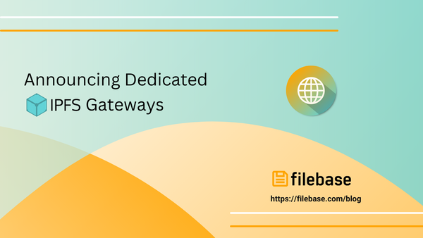 Announcing Dedicated IPFS Gateways