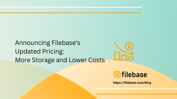 Announcing Filebase's Updated Pricing: More Storage and Lower Costs