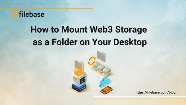 How to Mount Web3 Storage as a Folder on Your Desktop