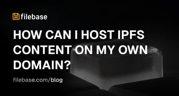 image with Filebase logo and the text “How can I host IPFS content on my own domain?”